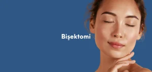 Bişektomi (Yanak Yağ Aldırma)